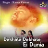 About Dekhate Dekhate Ei Dunia Song